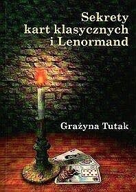 Miniatura okładki Tutak Grażyna Sekrety kart klasycznych i Lenormand.