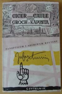 Miniatura okładki Tuwim Julian Cicer cum caule, czyli groch z kapustą. Panopticum i archiwum kultury.