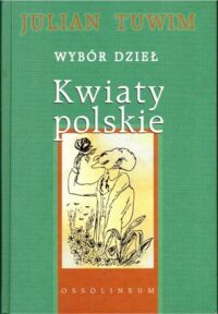 Miniatura okładki Tuwim Julian Kwiaty polskie. /Wybór dzieł/