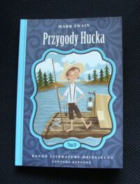 Miniatura okładki Twain Mark Przygody Hucka. /Kanon Literatury Dziecięcej. Lektury Szkolne. Tom 18/
