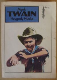 Miniatura okładki Twain Mark Przygody Hucka. /Klasyka Młodych/