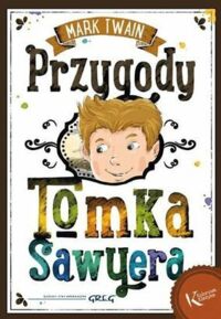 Miniatura okładki Twain Mark Przygody Toma Sawyera. /Kolorowa Klasyka/