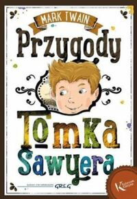 Zdjęcie nr 1 okładki Twain Mark Przygody Toma Sawyera. /Kolorowa Klasyka/