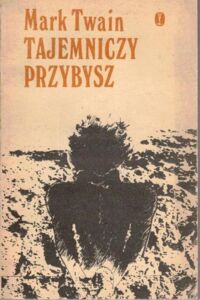 Miniatura okładki Twain Mark Tajemniczy przybysz. /Seria Fantastyka i Groza/
