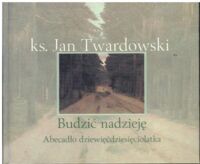 Miniatura okładki Twardowski Jan Budzić nadzieję.