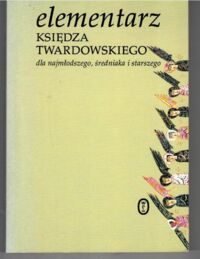 Miniatura okładki /Twardowski Jan/ Elementarz księdza Twardowskiego dla najmłodszego, średniaka i starszego.