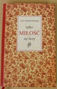 Miniatura okładki Twardowski Jan Tylko miłość się liczy.