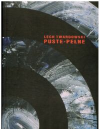 Miniatura okładki Twardowski Lech  Puste-Pełne, Empty-Full /katalog wystawy/ 