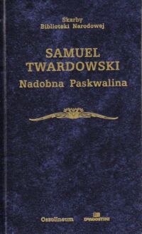 Miniatura okładki Twardowski Samuel Nadobna Paskwalina. /Skarby Biblioteki Narodowej/