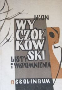 Zdjęcie nr 1 okładki Twarowska Maria /oprac./ Leon Wyczółkowski. Listy i wspomnienia.