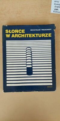 Zdjęcie nr 1 okładki Twarowski Mieczysław Słońce w architekturze.