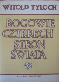 Miniatura okładki Tyloch Witold Bogowie czterech stron świata.