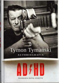 Miniatura okładki Tymański Tymon ADHD. Autobiografia. Rozmawia Rafał Księżyk.