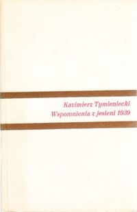 Miniatura okładki Tymieniecki Kazimierz Wspomnienia z jesieni 1939. 