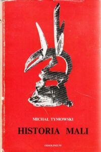 Miniatura okładki Tymowski Michał Historia Mali.