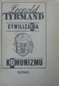 Miniatura okładki Tyrmand Leopold Cywilizacja komunizmu.