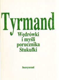 Miniatura okładki Tyrmand Leopold Wędrówki i myśli porucznika Stukułki.
