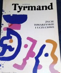 Miniatura okładki Tyrmand Leopold Życie towarzyskie i uczuciowe. Powieść.