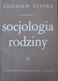 Zdjęcie nr 1 okładki Tyszka Zbigniew Socjologia rodziny.