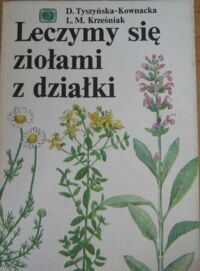 Miniatura okładki Tyszyńska-Kownacka D., Krześniak L.M. Leczymy się ziołami z działki. 