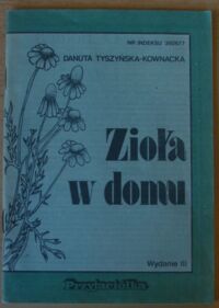 Zdjęcie nr 1 okładki Tyszyńska-Kownacka Danuta Zioła w domu. /Biblioteczka "Przyjaciółki"/