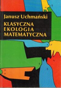 Miniatura okładki Uchmański Janusz Klasyczna ekologia matematyczna.