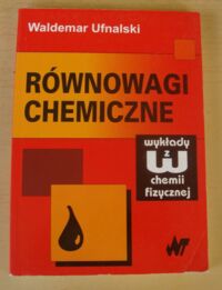 Miniatura okładki Ufnalski Waldemar Równowagi chemiczne.