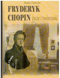 Miniatura okładki Ulatowska Monika Fryderyk Chopin życie i twórczość.