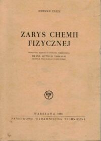 Miniatura okładki Ulich Herman /tłum. Tomassi Witold/ Zarys chemii fizycznej.