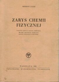 Zdjęcie nr 1 okładki Ulich Herman /tłum. Tomassi Witold/ Zarys chemii fizycznej.