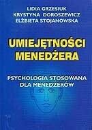Miniatura okładki  Umiejętności menedżera. Psychologia stosowana dla menedżerów. 