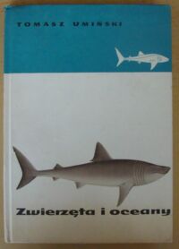 Zdjęcie nr 1 okładki Umiński Tomasz Zwierzęta i oceany. Popularna zoogeografia wód morskich.