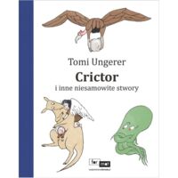 Miniatura okładki Ungerer Tomi Crictor i inne niesamowite stwory.