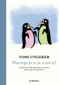 Miniatura okładki Ungerer Tomi Dlaczego ja to ja, a nie ty? 