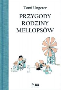 Miniatura okładki Ungerer Tomi Przygody rodziny Mellopsów. 