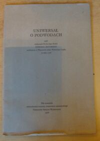 Miniatura okładki  Uniwersał o podwodach czyli rozkazanie Króla Jego Mości Stefana Batorego wytłoczone w Warszawie przez Walentego Łapkę w roku 1578.