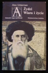 Zdjęcie nr 1 okładki Unterman Alan Żydzi. Wiara i życie. /Człowiek i jego cywilizacja/
