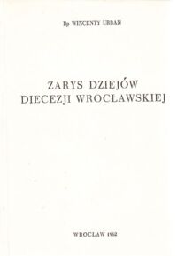 Miniatura okładki Urban Wincenty Bp Zarys dziejów diecezji wrocławskiej.