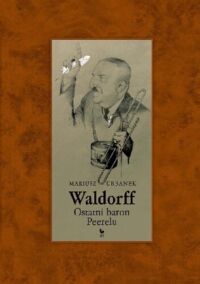 Miniatura okładki Urbanek Mariusz Waldorff. Ostatni baron Peerelu.