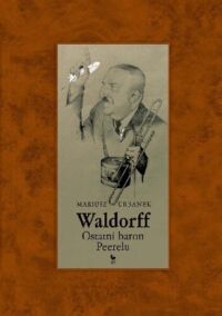 Zdjęcie nr 1 okładki Urbanek Mariusz Waldorff. Ostatni baron Peerelu.