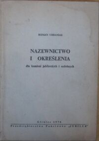 Miniatura okładki Urbaniak Roman Nazewnictwo i określenia dla kamieni jubilerskich i ozdobnych.