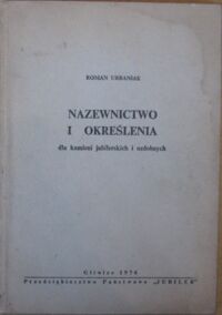 Zdjęcie nr 1 okładki Urbaniak Roman Nazewnictwo i określenia dla kamieni jubilerskich i ozdobnych.