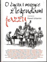 Miniatura okładki Urbaniec Paweł O życiu i muzyce z legendami jazzu.