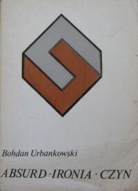 Miniatura okładki Urbankowski Bohdan Absurd - Ironia - Czyn. /Filozofia i Codzienność/