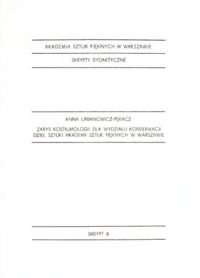 Zdjęcie nr 1 okładki Urbanowicz - Pękacz Anna Zarys kostiumologii dla wydziału konserwacji dzieł sztuki Akademii Sztuk Pięknych w Warszawie. /Skrypty dydaktyczne 8 /.
