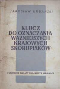 Zdjęcie nr 1 okładki Urbański Jarosław Klucz do oznaczania ważniejszych krajowych skorupiaków.