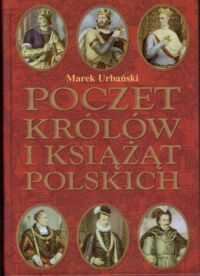 Miniatura okładki Urbański Marek Poczet królów i książąt polskich.