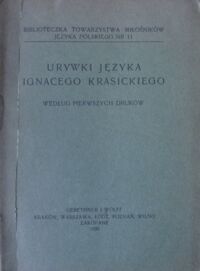 Miniatura okładki  Urywki języka Ignacego Krasickiego według pierwszych druków. /Biblioteczka Tow. Miłośników Jęz. Pol. Nr 11/