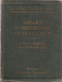 Miniatura okładki  Ustawa o ubezpieczeniu społecznym. Rozporządzenia wykonawcze. /Bibljoteka Tekstów Ustaw 6/
