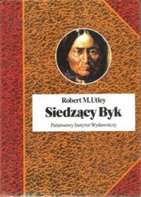 Miniatura okładki Utley M. Robert Siedzący Byk. Włócznia i tarcza. /Biografie Sławnych Ludzi/